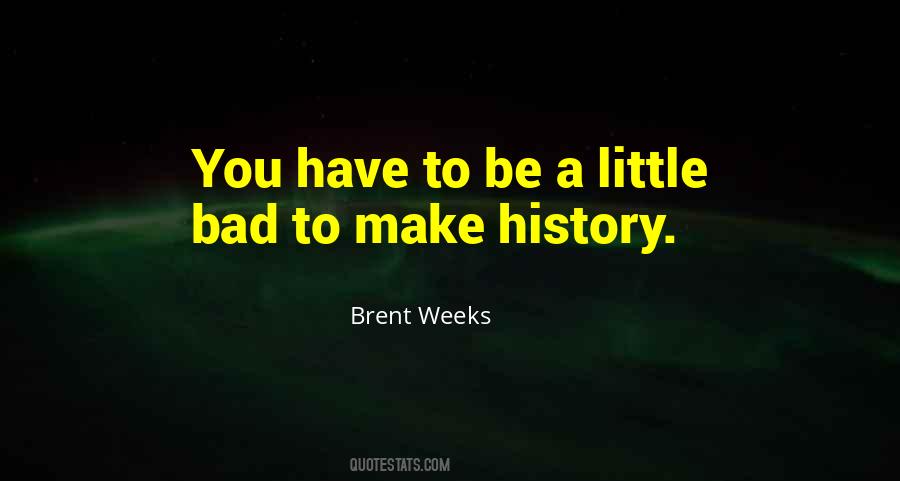 Brent Weeks Quotes #166582