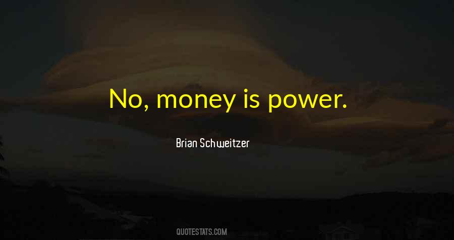 Brian Schweitzer Quotes #760035