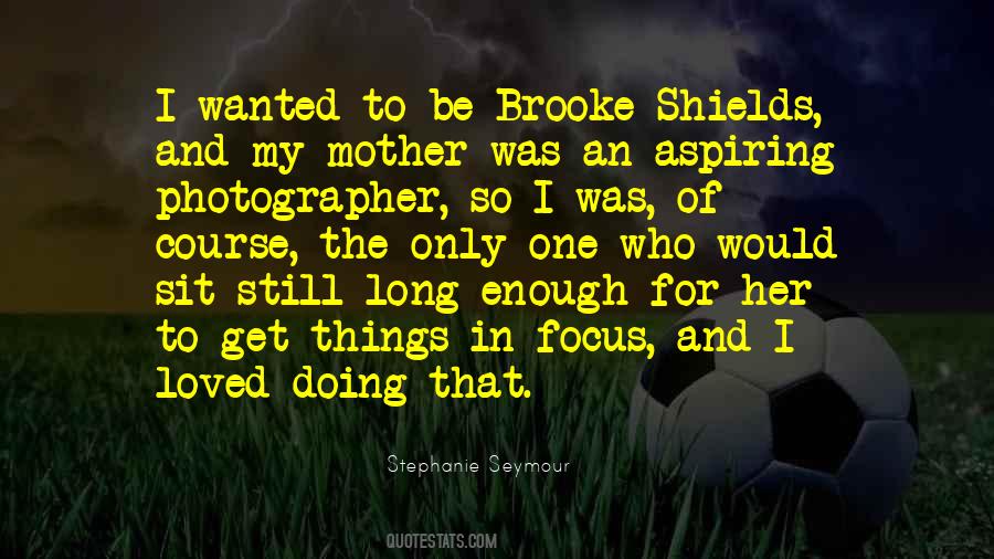 Brooke Shields Quotes #1582605