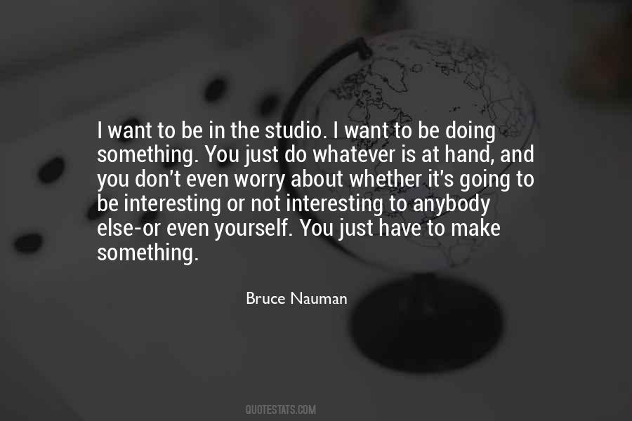 Bruce Nauman Quotes #702290