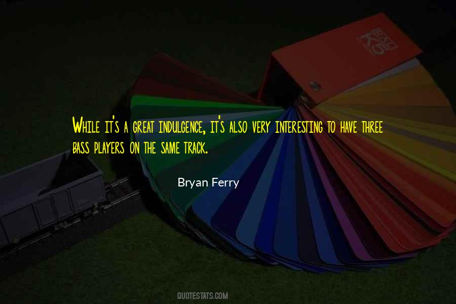 Bryan Ferry Quotes #948349