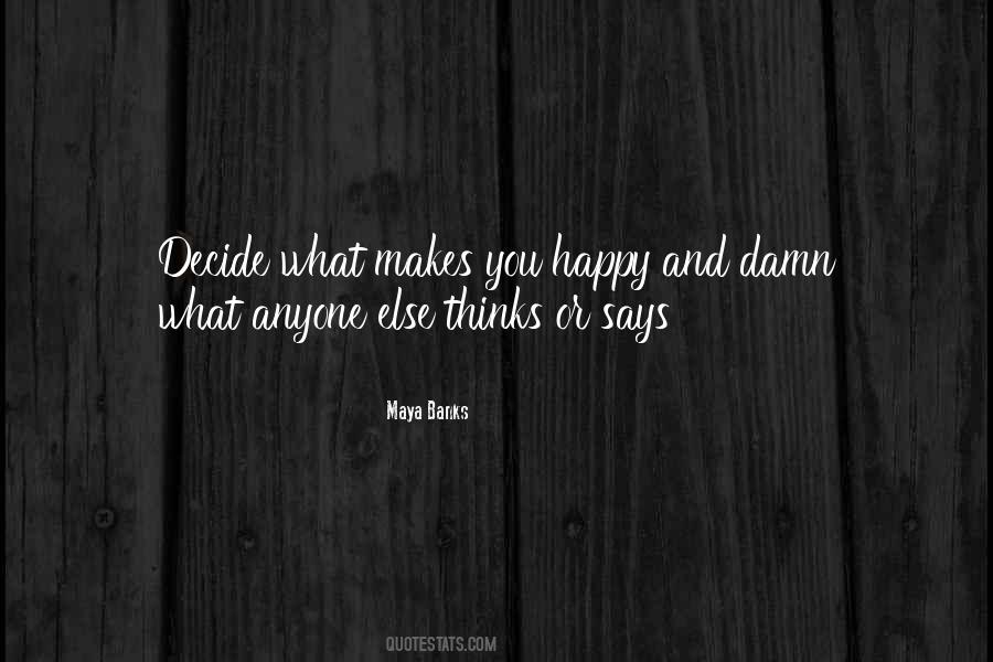 Quotes About What Makes You Happy #576684