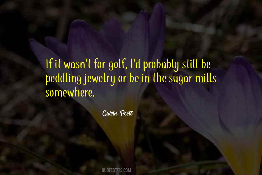 Calvin Peete Quotes #1689710