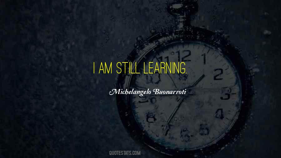 Quotes About Still Learning #151820