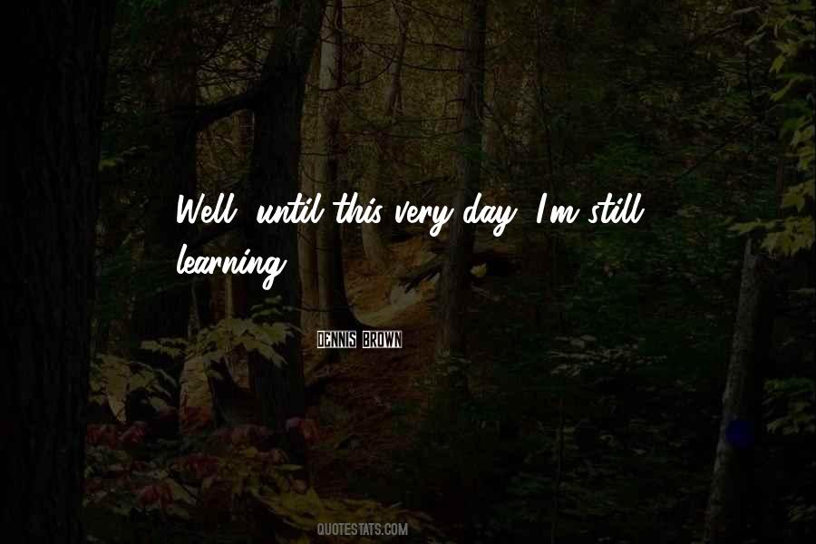 Quotes About Still Learning #1765935