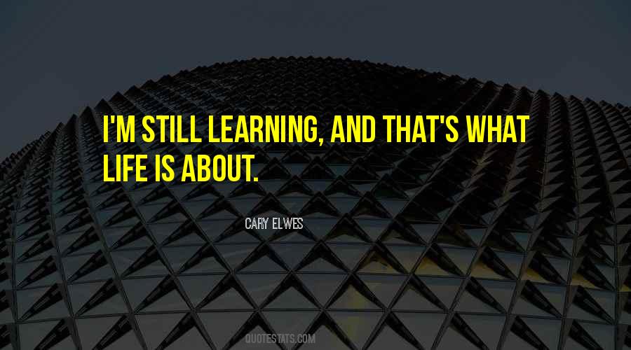 Quotes About Still Learning #985858