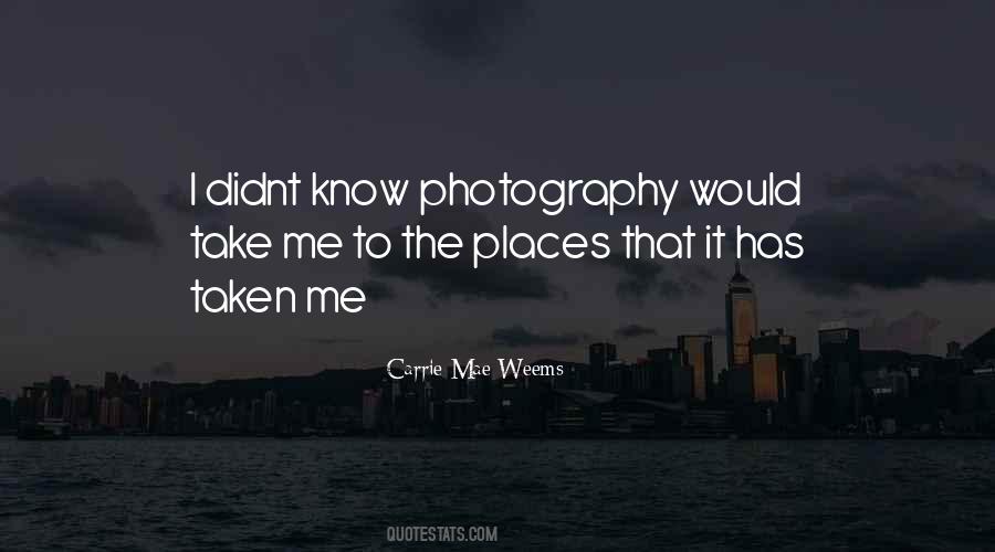 Carrie Mae Weems Quotes #1473204