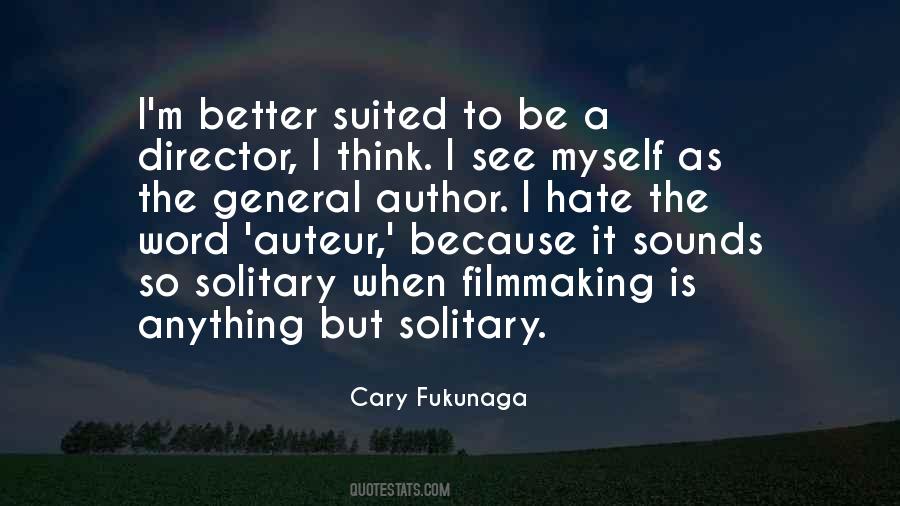 Cary Fukunaga Quotes #1307793