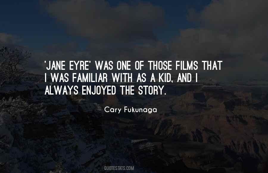 Cary Fukunaga Quotes #458423