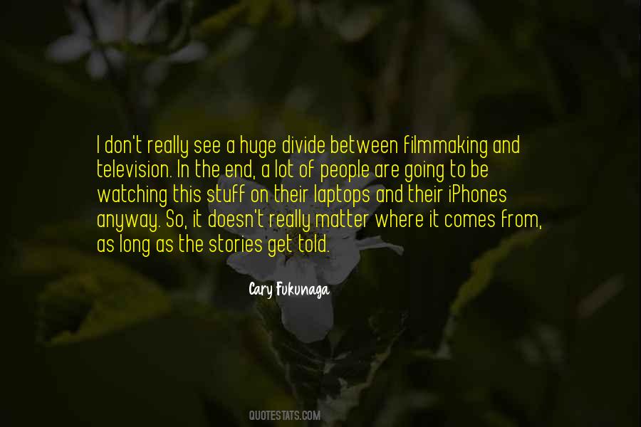 Cary Fukunaga Quotes #689922