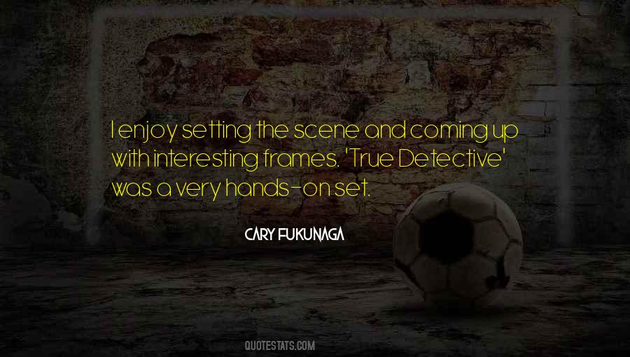 Cary Fukunaga Quotes #995110