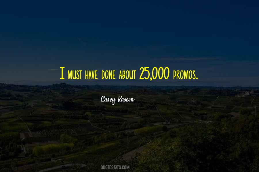 Casey Kasem Quotes #1275392