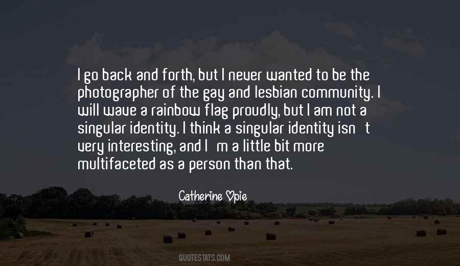 Catherine Opie Quotes #951437