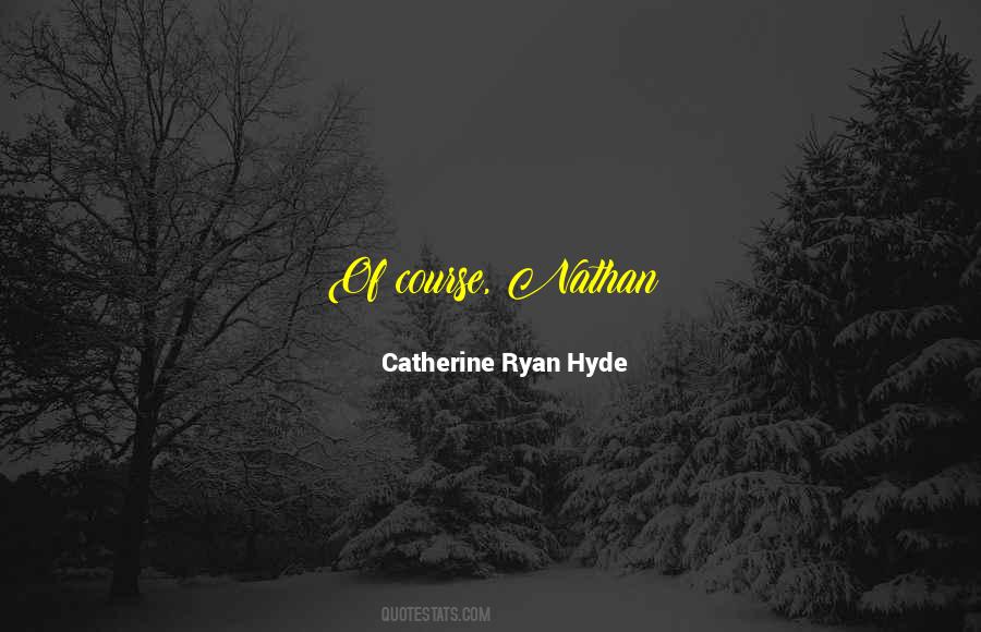 Catherine Ryan Hyde Quotes #531357