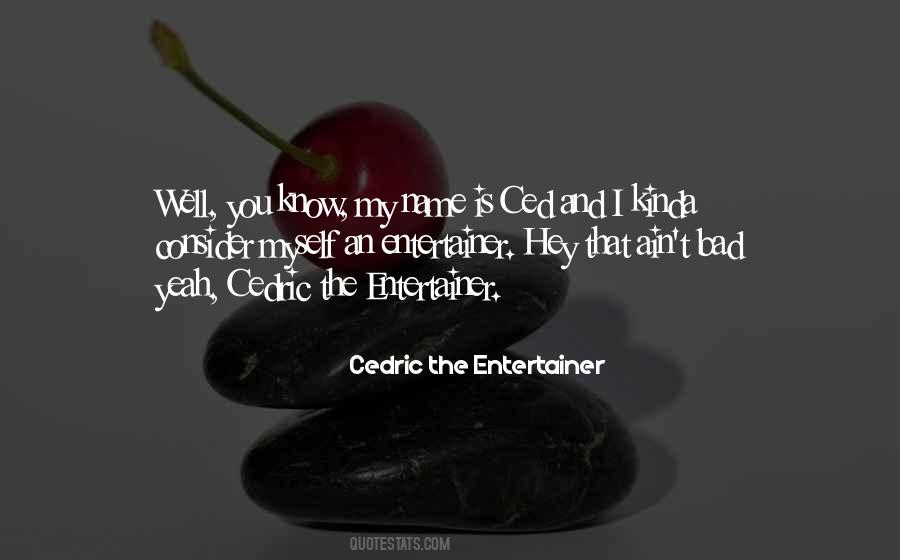 Cedric The Entertainer Quotes #22221