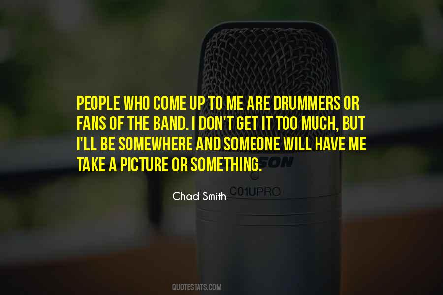 Chad Smith Quotes #1644447