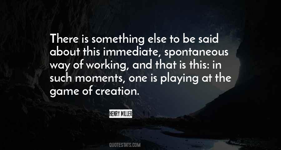 Quotes About Spontaneous Moments #770566