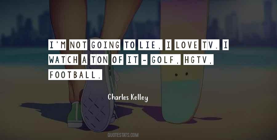 Charles Kelley Quotes #1696026