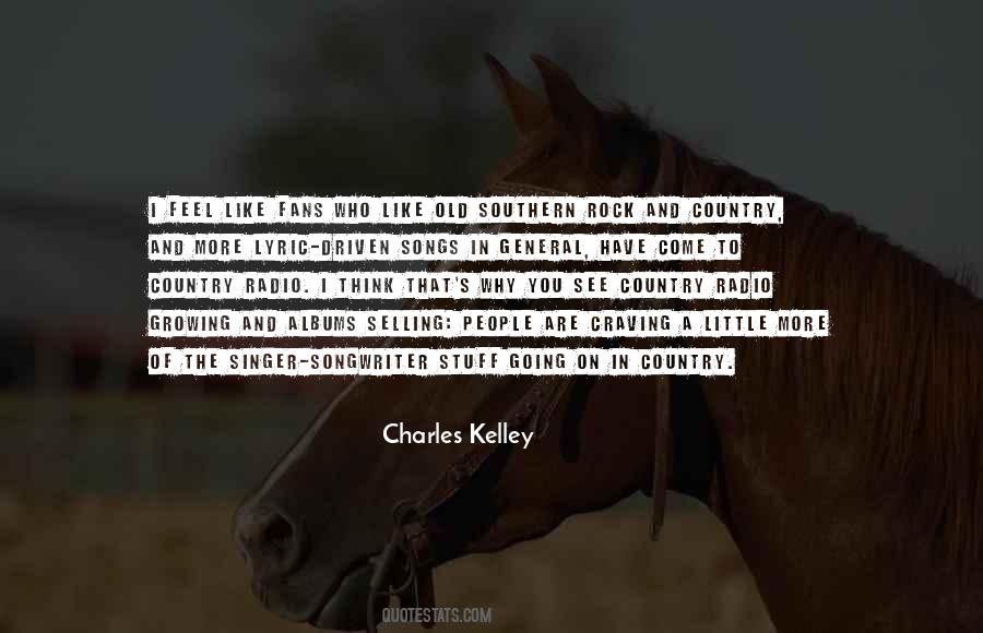 Charles Kelley Quotes #765842