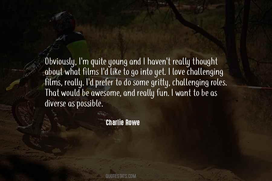 Charlie Rowe Quotes #1433148