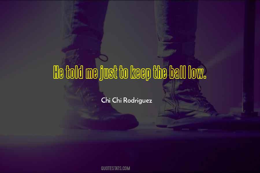 Chi Chi Rodriguez Quotes #1219726