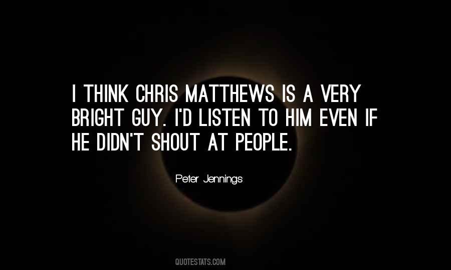 Chris Matthews Quotes #1846108