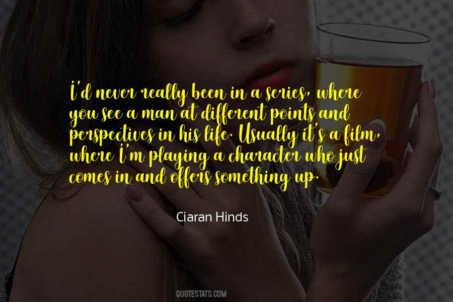 Ciaran Hinds Quotes #915588