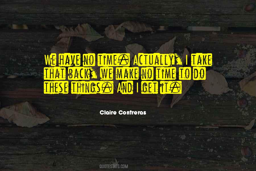 Claire Contreras Quotes #1389112