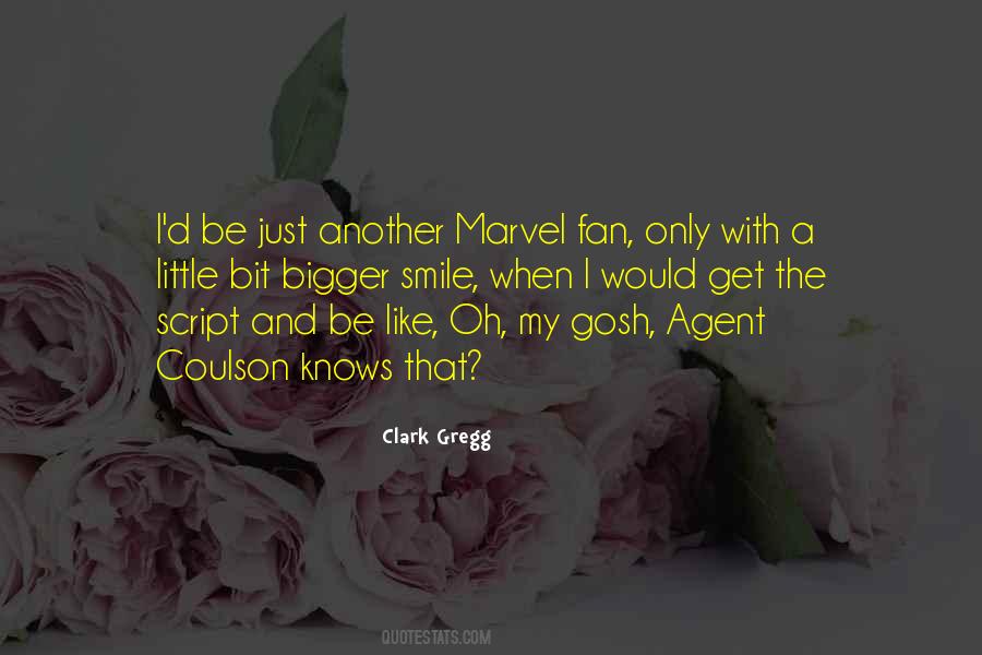 Clark Gregg Quotes #1756361
