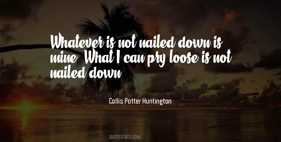 Collis Potter Huntington Quotes #238781