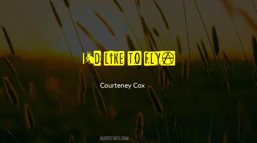 Courteney Cox Quotes #434046