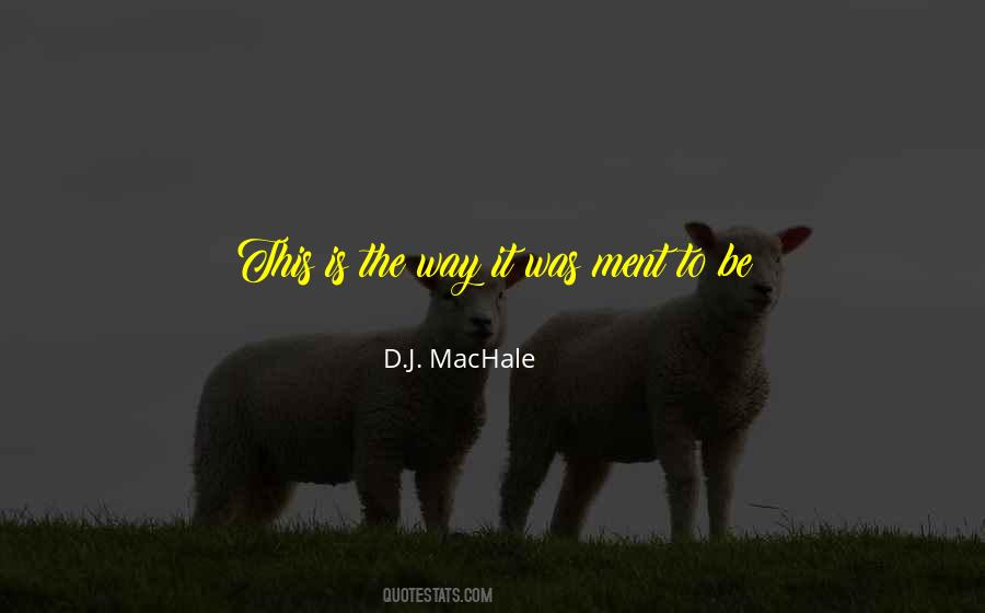 D.j. Machale Quotes #1452494