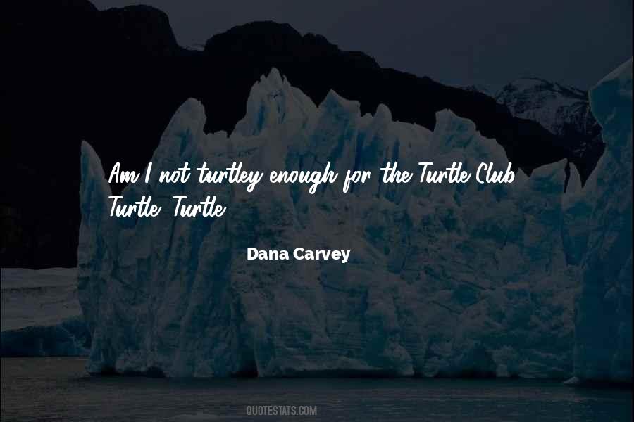Dana Carvey Quotes #1717038