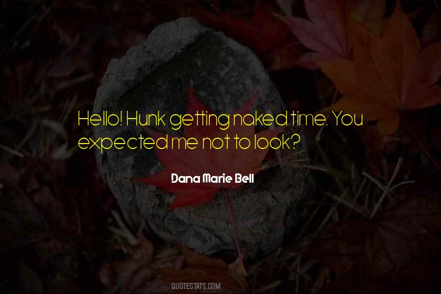 Dana Marie Bell Quotes #1222250