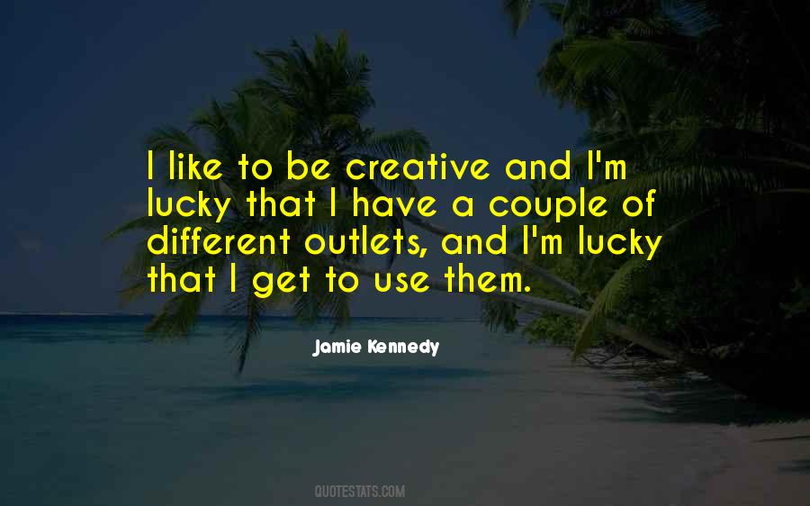 Quotes About Creative Outlets #1100413