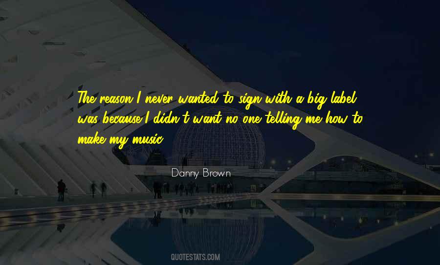Danny Brown Quotes #1517513