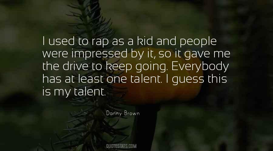 Danny Brown Quotes #1713674