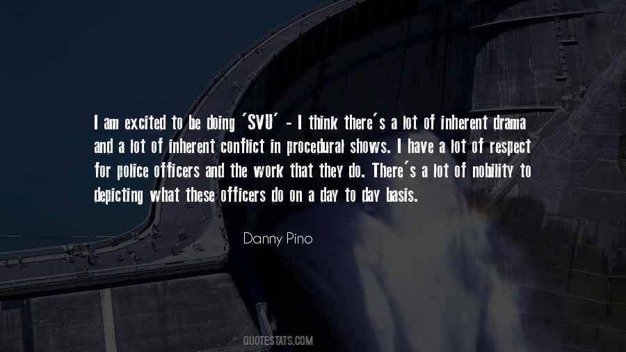 Danny Pino Quotes #1559578