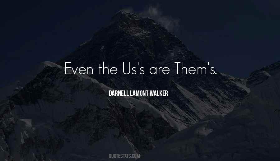 Darnell Lamont Walker Quotes #637227