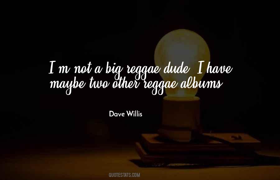 Dave Willis Quotes #516113