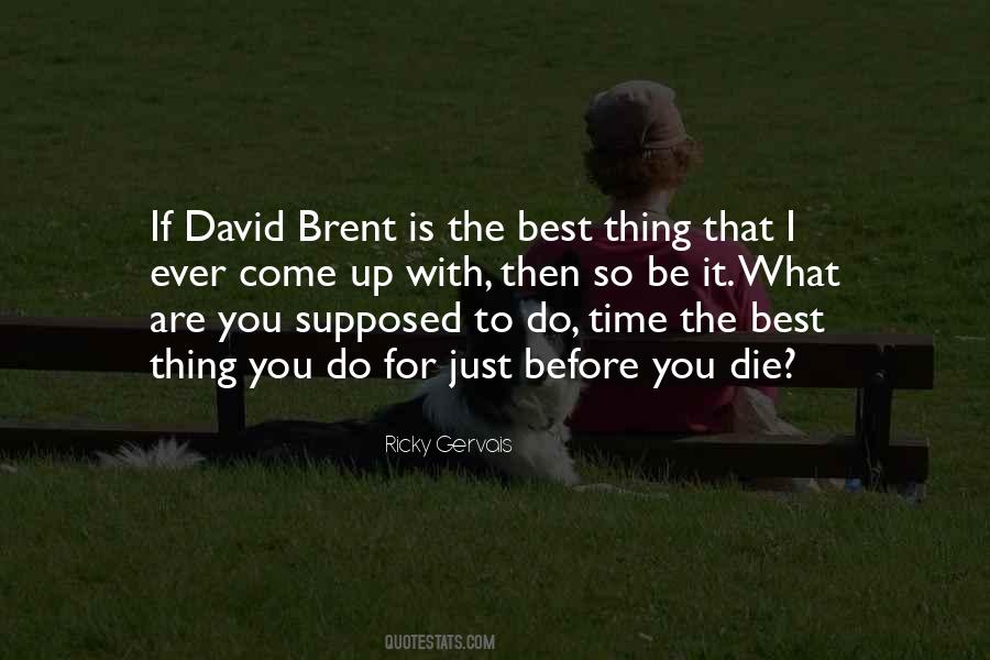 David Brent Quotes #1823595