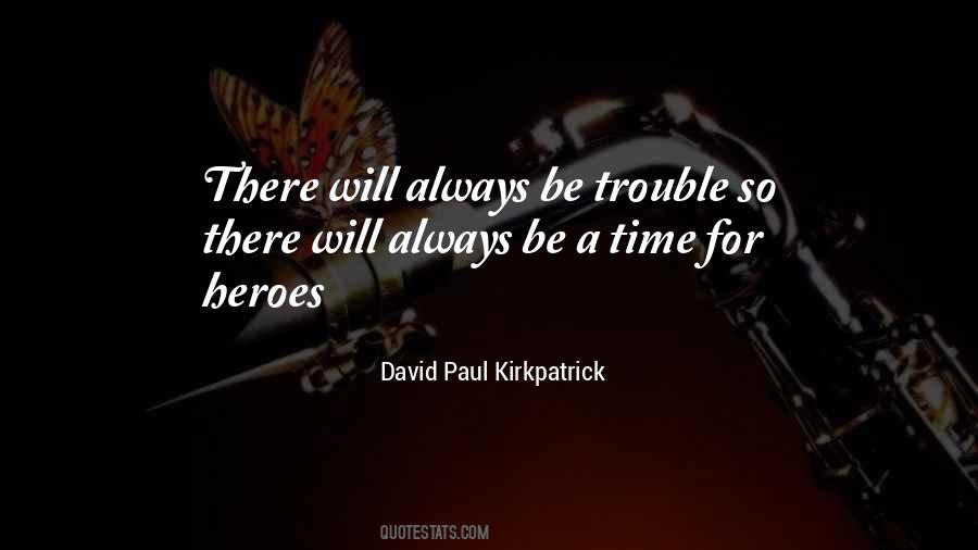 David Paul Kirkpatrick Quotes #524761