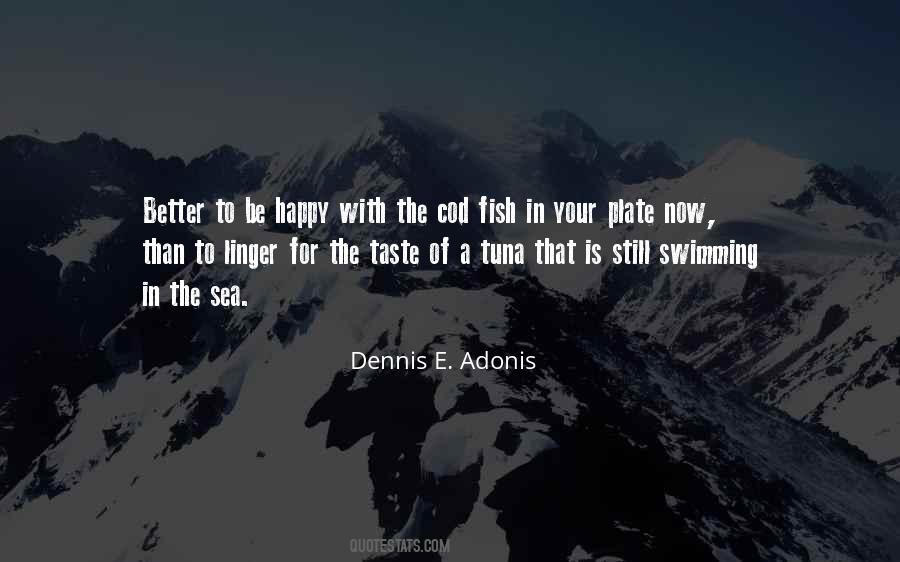 Dennis E Adonis Quotes #548581