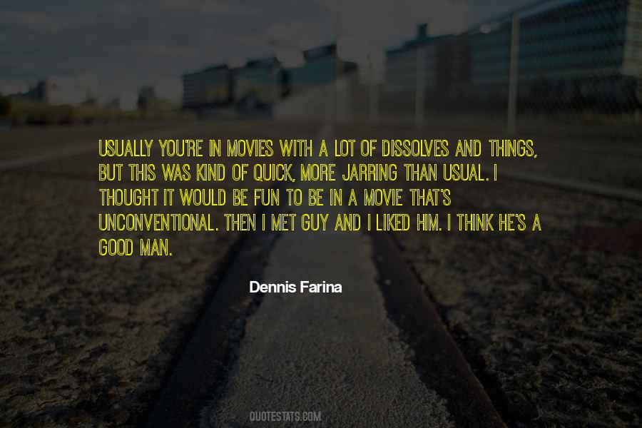 Dennis Farina Quotes #1599249
