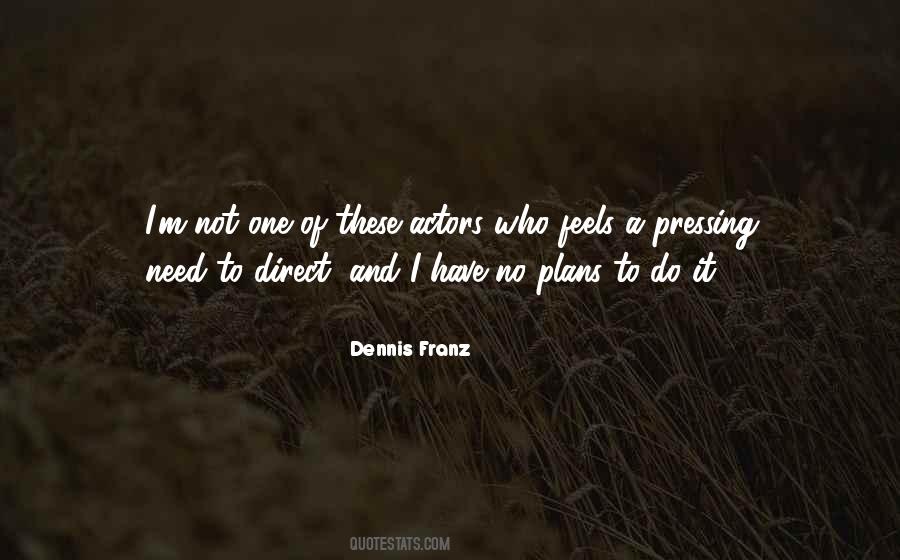 Dennis Franz Quotes #683398