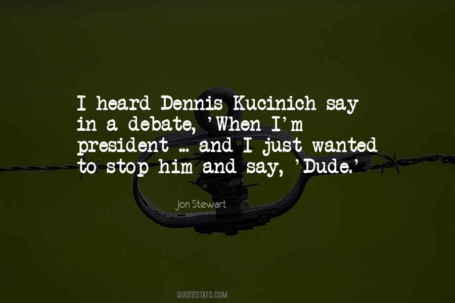 Dennis Kucinich Quotes #1820551