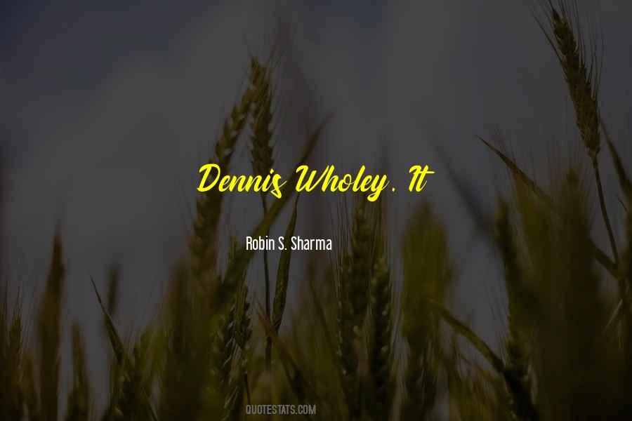 Dennis Wholey Quotes #468812