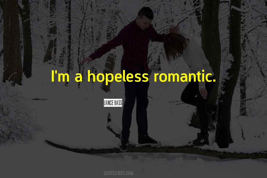 Quotes About Hopeless Romantic #1404483