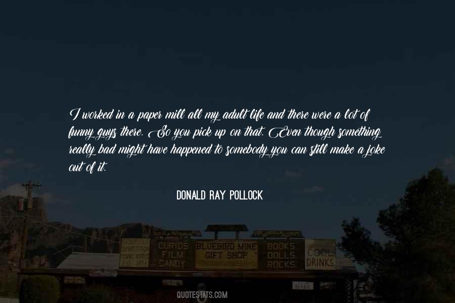 Donald Ray Pollock Quotes #1394406