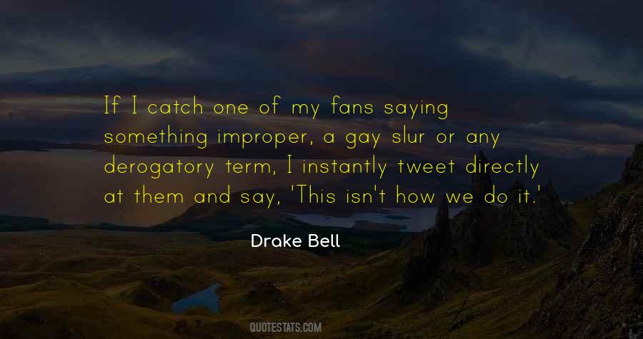 Drake Bell Quotes #1290046
